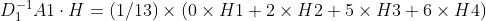 D_{1}^{-1}A1\cdot H =(1/13)\times (0\times H1 + 2\times H2 + 5\times H3 + 6\times H4)