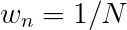 \large w_n=1/N