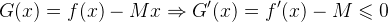 G(x) =f(x) -Mx \Rightarrow G'(x) =f'(x)-M \leqslant 0