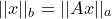 \small ||x||_b=||Ax||_a