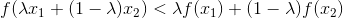 f(\lambda x_{1} + (1- \lambda ) x{_2}) < \lambda f(x{_1}) + (1-\lambda)f(x{_2})