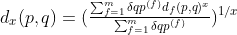 d_x(p,q)=(\tfrac{\sum_{f=1}^{m}\delta {qp}^{\left (f \right )}d_f(p,q)^x}{\sum_{f=1}^{m}\delta {qp}^{\left (f \right )}})^{1/x}