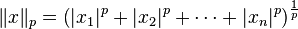 \ \|x\|_p=\left(|x_1|^p+|x_2|^p+\dotsb+|x_n|^p\right)^{\frac{1}{p}}