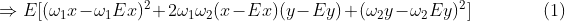 \Rightarrow E[(\omega_{1}x-\omega_{1}Ex)^2+2\omega_1\omega_{2}(x-Ex)(y-Ey)+(\omega_{2}y-\omega_{2}Ey)^2]\quad\quad\quad\quad(1)