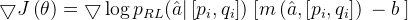 \bigtriangledown J\left ( \theta \right )=\bigtriangledown \log p_{RL}(\hat{a}|\left [ p_{i},q_{i} \right ])\left \left [ m\left ( \hat{a},\left [ p_{i},q_{i} \right ] \right ) \right\right-b \right ]\left \right ]