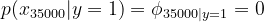 p(x_{35000}|y=1) = \phi _{35000|y=1} = 0