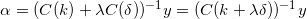 \small \alpha =(C(k)+\lambda C(\delta ))^{-1}y=(C(k+\lambda \delta ))^{-1}y