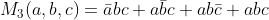 M_3(a,b,c) = \bar{a}bc+a\bar{b}c+ab\bar{c}+abc