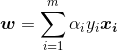 \boldsymbol{w}=\sum_{i=1}^{m}\alpha _{i}y_{i}\boldsymbol{x_{i}}