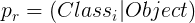 \large p_r = (Class_i|Object)