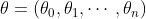 \theta=(\theta_{0},\theta_{1},\cdots ,\theta_{n})