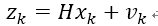 z_k=Hx_k+v_k