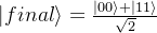 \left|final\right>=\frac{\left|00\right>+\left|11\right>}{\sqrt2}