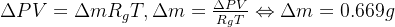 \Delta PV=\Delta mR_gT,\Delta m=\frac{\Delta PV}{R_gT}\Leftrightarrow \Delta m=0.669g