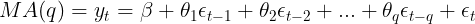 \large MA(q) = y_t = \beta + \theta_1 \epsilon_{t-1} + \theta_2 \epsilon_{t-2}+ ... + \theta_q \epsilon_{t-q} + \epsilon_t