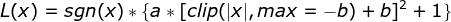 \\L(x) = sgn(x)*\{a*[clip(|x|, max=-b) + b]^2 + 1\}