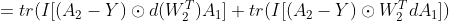 = tr( I[(A_{2}-Y)\odot {d(W_{2}^{T})A_{1}} ]+tr(I[(A_{2}-Y)\odot W_{2}^{T}dA_{1}])