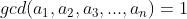 gcd(a_{1},a_{2},a_{3},...,a_{n})=1