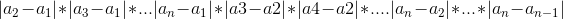 |a_2-a_1|*|a_3-a_1|*...|a_n-a_1| * |a3-a2| * |a4-a2|*....|a_n-a_2|*...*|a_n-a_{n-1}|