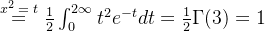 \overset{\text{$x^2=t$}}{=} \frac{1}{2}\int_{0}^{2\infty}t^{2}e^{-t}dt=\frac{1}{2}\Gamma(3)=1