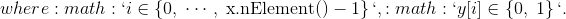 where :math:`i \in \left\{0, \; \cdots , \; \text{x.nElement}() - 1\right\}`, :math:`y[i] \in \left\{0, \; 1\right\}`.