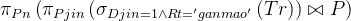 \pi _{Pn}\left (\pi _{Pjin}\left ( \sigma _{Djin=1\wedge Rt='ganmao' }\left ( Tr \right ) \right )\bowtie P \right )