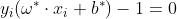 y_{i}(\omega ^{\ast } \cdot x_{i} + b^{\ast }) - 1 = 0