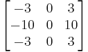 \begin{bmatrix}     -3 & 0 & 3 \\     -10 & 0 & 10 \\     -3 & 0 & 3  \end{bmatrix}