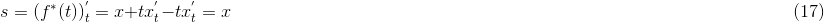 s=(f^{*}(t))^{'}_{t}=x+tx^{'}_{t}-tx^{'}_{t}=x \rightline{\text(17)}