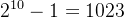 2^{10}-1=1023