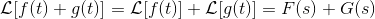 \mathcal {L}[f(t)+g(t)]=\mathcal {L}[f(t)]+\mathcal {L}[g(t)]=F(s)+G(s)