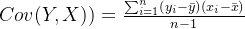 Cov(Y, X))=\frac{\sum_{i=1}^{n}\left ( y_{i}-\bar{y} \right )\left ( x_{i}-\bar{x} \right )}{n-1}