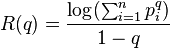 R(q)=\frac{\log(\sum_{i=1}^{n}p_i^q)}{1-q}