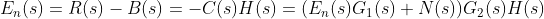 E_{n}(s)=R(s)-B(s)=-C(s)H(s)=(E_{n}(s)G_{1}(s)+N(s))G_{2}(s)H(s)