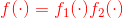 {\color{Red} f(\cdot ) =f_{1}(\cdot )f_{2}(\cdot )}