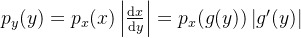 p_{y}(y)=p_{x}(x)\left|\frac{\mathrm{d} x}{\mathrm{d} y}\right|=p_{x}(g(y))\left|g^{\prime}(y)\right|