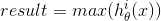 result=max(h_{\theta}^{i}(x))