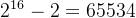 2^{16}-2=65534