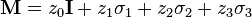 \mathbf{M} = z_0\mathbf{I} + z_1\sigma_1 + z_2\sigma_2 + z_3\sigma_3