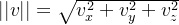 ||v|| = \sqrt{v_{x}^{2}+v_{y}^{2}+v_{z}^{2}}