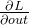 \frac{\partial L}{\partial out }