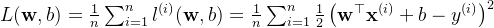 L(\mathbf{w}, b) =\frac{1}{n}\sum_{i=1}^n l^{(i)}(\mathbf{w}, b) =\frac{1}{n} \sum_{i=1}^n \frac{1}{2}\left(\mathbf{w}^\top \mathbf{x}^{(i)} + b - y^{(i)}\right)^2