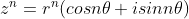 z^{n}=r^{n}(cos n\theta +isin n\theta )