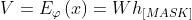 V=E_\varphi \left ( x \right )=Wh_{[MASK]}