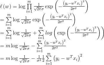 \begin{array}{l} \ell\left( w \right) = \log \prod\limits_{i = 1}^m {\frac{1}{​{\sqrt {2\pi } \sigma }}} \exp \left( { - \frac{​{​{​{\left( {​{y_i} - {w^T}{x_i}} \right)}^2}}}{​{2{\sigma ^2}}}} \right)\\ = \sum\limits_{i = 1}^m {\log \frac{1}{​{\sqrt {2\pi } \sigma }}} \exp \left( { - \frac{​{​{​{\left( {​{y_i} - {w^T}{x_i}} \right)}^2}}}{​{2{\sigma ^2}}}} \right)\\ = \sum\limits_{i = 1}^m {\log \frac{1}{​{\sqrt {2\pi } \sigma }}} + \sum\limits_{i = 1}^m {log\left( {\exp \left( { - \frac{​{​{​{\left( {​{y_i} - {w^T}{x_i}} \right)}^2}}}{​{2{\sigma ^2}}}} \right)} \right)} \\ = m\log \frac{1}{​{\sqrt {2\pi } \sigma }} - \sum\limits_{i = 1}^m {\frac{​{​{​{\left( {​{y_i} - {w^T}{x_i}} \right)}^2}}}{​{2{\sigma ^2}}}} \\ = m\log \frac{1}{​{\sqrt {2\pi } \sigma }} - \frac{1}{​{​{\sigma ^2}}}\frac{1}{2}\sum\limits_{i = 1}^m {​{​{\left( {​{y_i} - {w^T}{x_i}} \right)}^2}} \end{array}