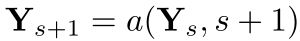 Ys+1= a(Ys, s+1)。