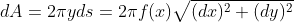 dA=2\pi yds=2\pi f(x)\sqrt{(dx)^{2}+(dy)^{2}}