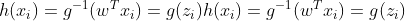 h(x_i)=g^{-1}(w^Tx_i)=g(z_i)h(x_i)=g^{-1}(w^Tx_i)=g(z_i)