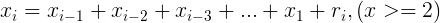 \large x_{i}=x_{i-1}+x_{i-2}+x_{i-3}+...+x_{1}+r_{i},(x>=2)