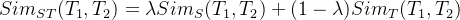 Sim_{ST}(T_1,T_2)=\lambda Sim_S(T_1,T_2)+(1-\lambda)Sim_T(T_1,T_2)